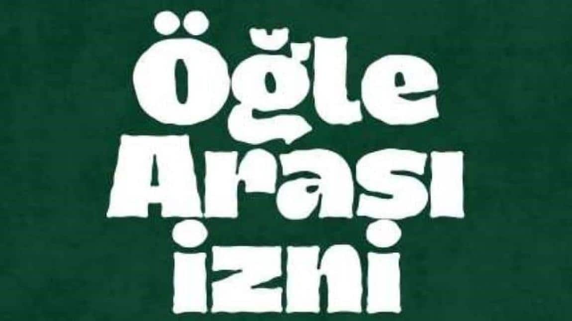 Öğle Arası Okul Dışına Çıkış İzin İşlemleri