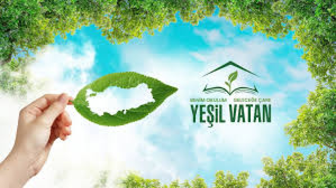 YEŞİL VATAN- BENİM OKULUM GELECEĞE ÇARE